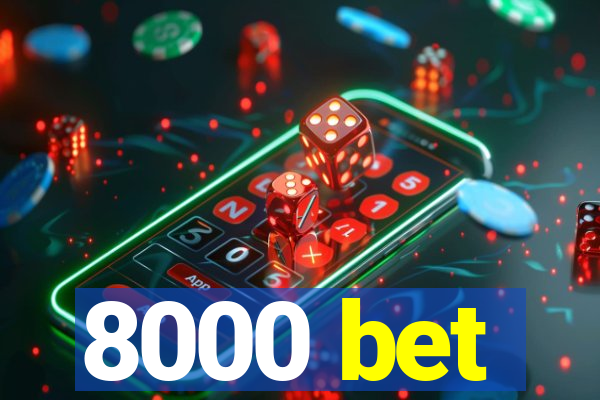 8000 bet